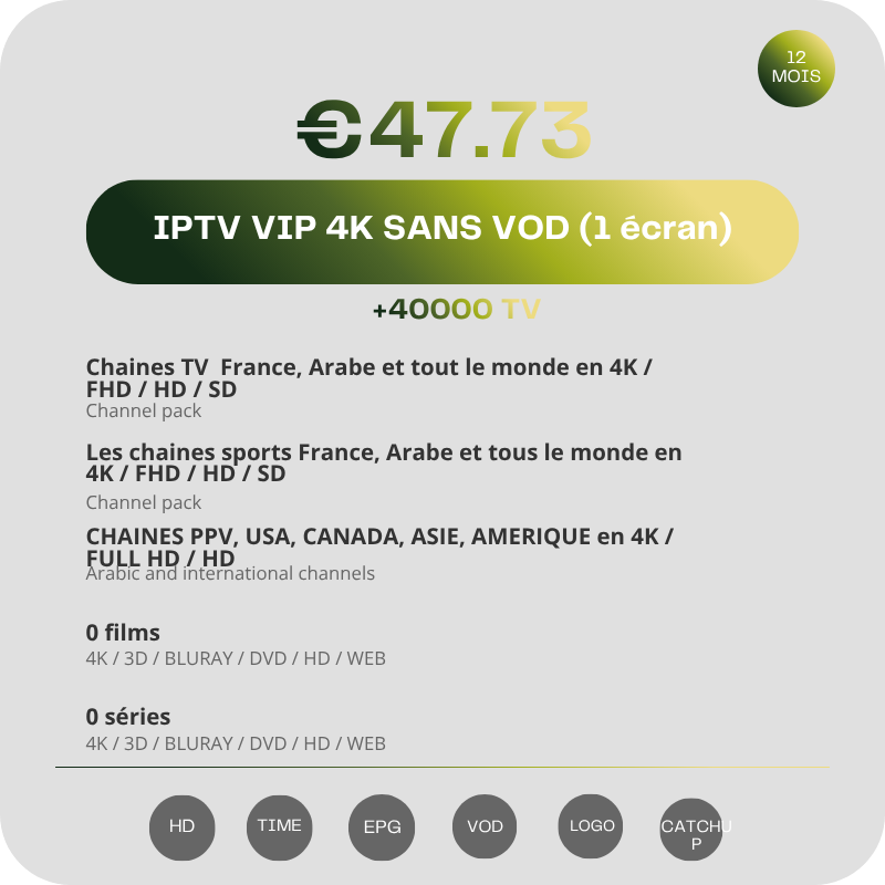 Abonnement IPTV Vip 4K Sans VOD 12 mois Abonnement IPTV Vip 4K Sans VOD 12 mois